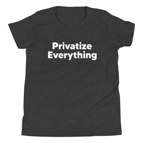 Privatize Everything Youth Shirt