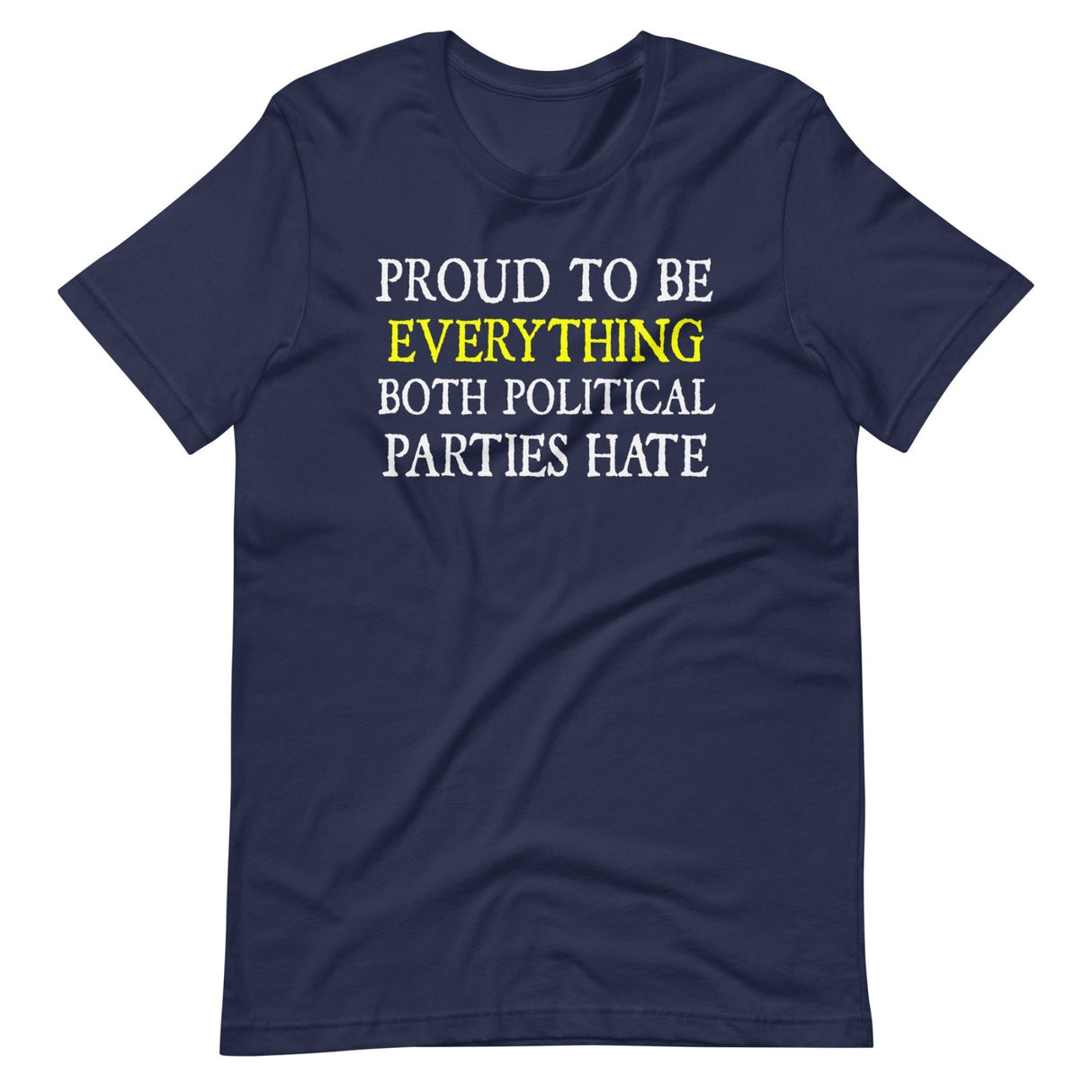 Proud To Be Everything Both Parties Hate Shirt