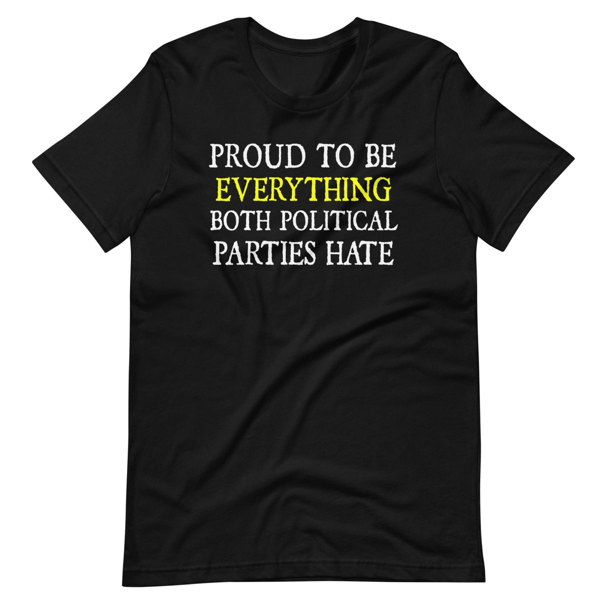 Proud To Be Everything Both Parties Hate Shirt