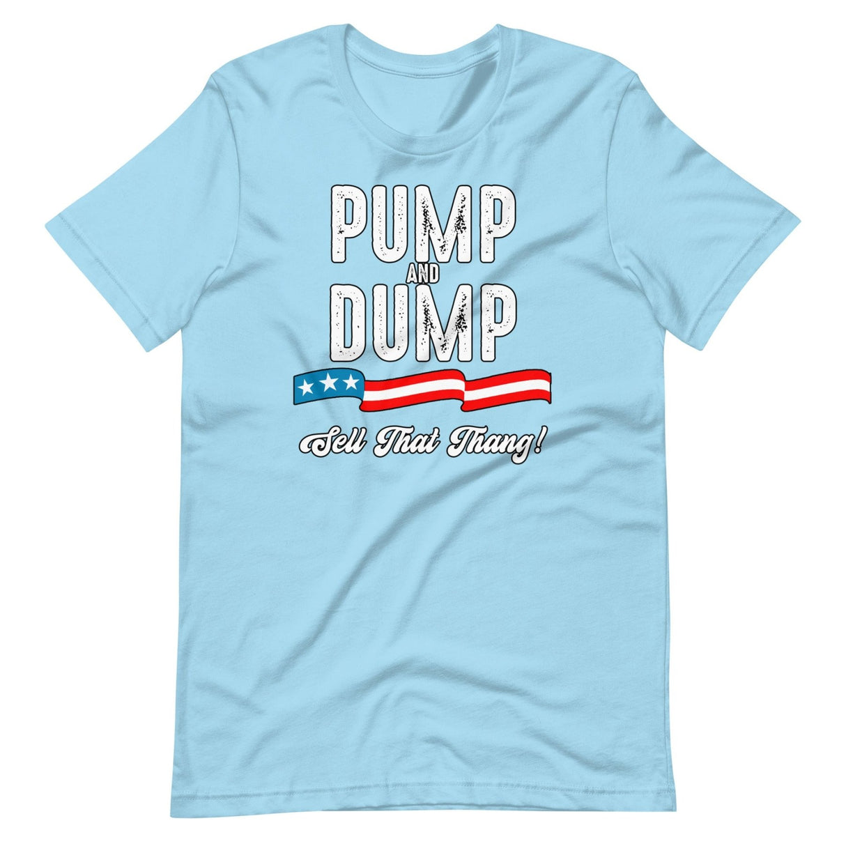 Pump And Dump Sell That Thang Shirt