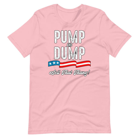 Pump And Dump Sell That Thang Shirt