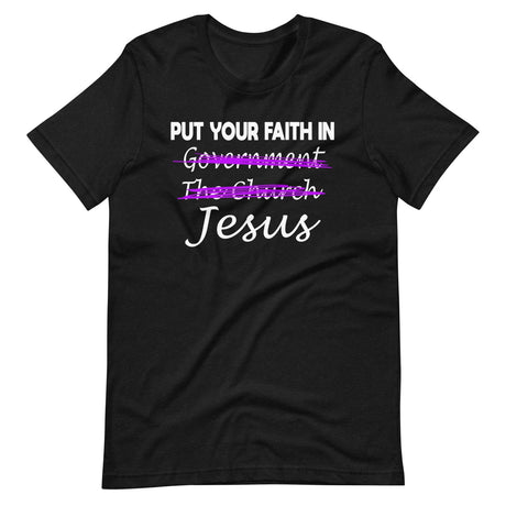 Put Your Faith in Jesus Not Government Premium Shirt