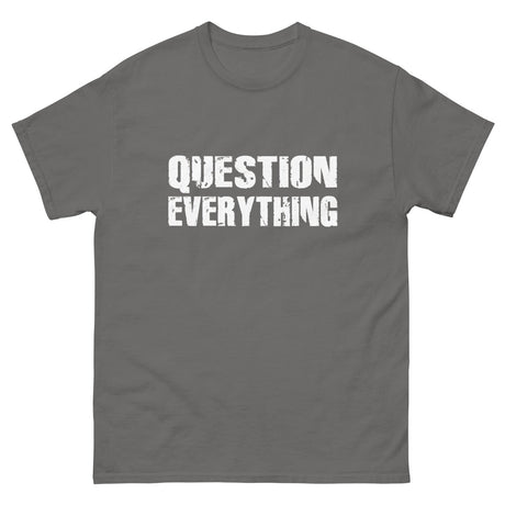 Question Everything Heavy Cotton Shirt