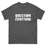 Question Everything Heavy Cotton Shirt