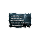 Questions That Cannot Be Answered Sticker