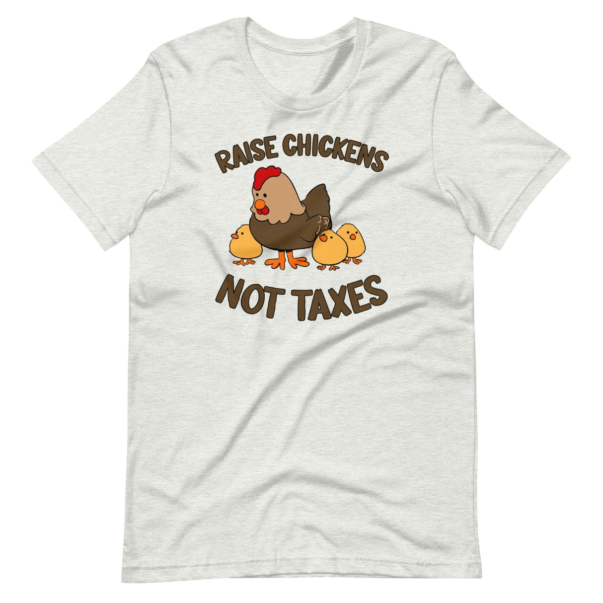 Raise Chickens Not Taxes Shirt