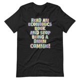 Read an Economics Book And Stop Being a Damn Commie Shirt