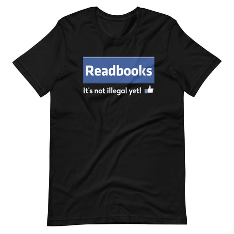 Read Books It's Not Illegal Yet Shirt