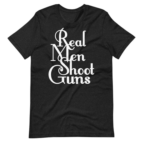 Real Men Shoot Guns Shirt