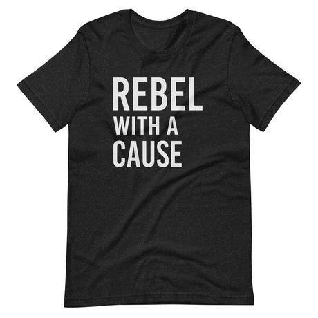 Rebel With a Cause Shirt