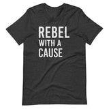 Rebel With a Cause Shirt