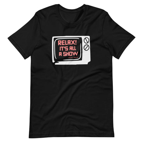 Relax Its All A Show Alan Watts Shirt