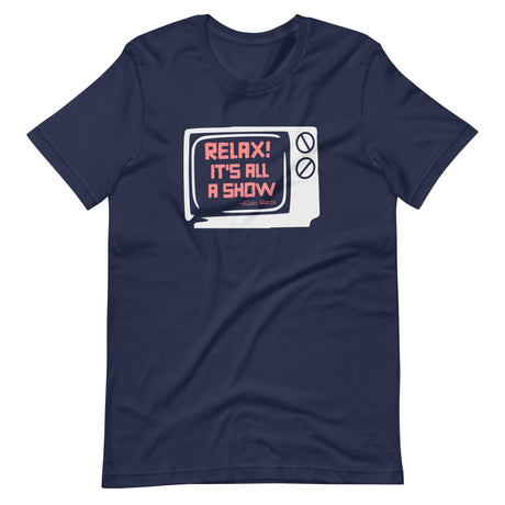 Relax Its All A Show Alan Watts Shirt