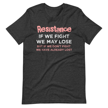 Resistance If We Fight Shirt