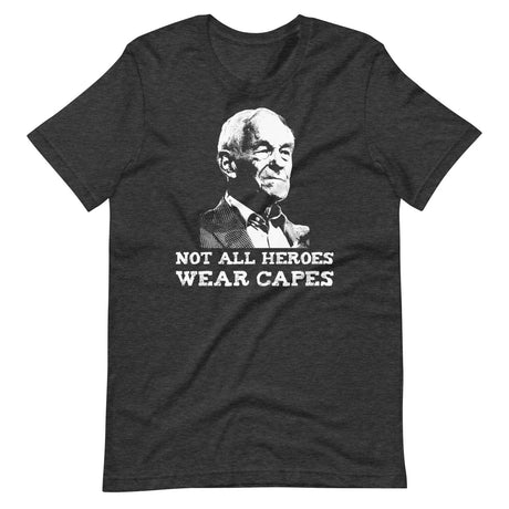 Ron Paul Not All Heroes Wear Capes Shirt