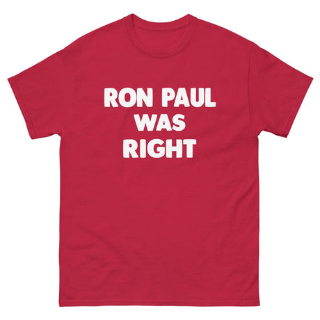 Ron Paul Was Right Heavy Cotton Shirt