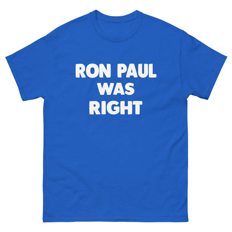 Ron Paul Was Right Heavy Cotton Shirt