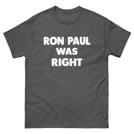 Ron Paul Was Right Heavy Cotton Shirt