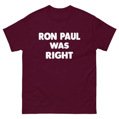 Ron Paul Was Right Heavy Cotton Shirt