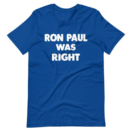 Ron Paul Was Right Shirt