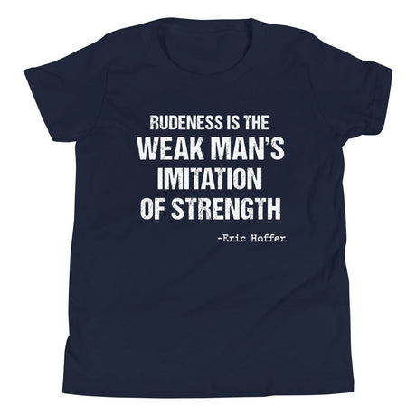 Rudeness is The Weak Man's Imitation of Strength Youth Shirt