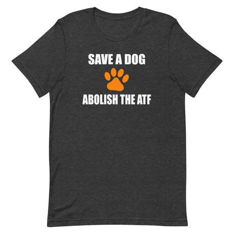 Save A Dog Abolish The ATF Shirt