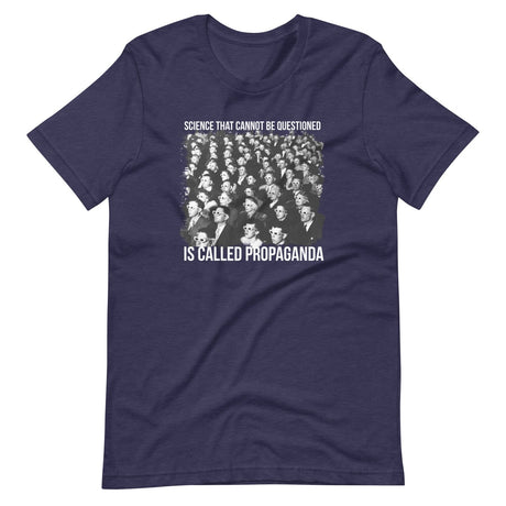 Science That Cannot Be Questioned is Called Propaganda Shirt