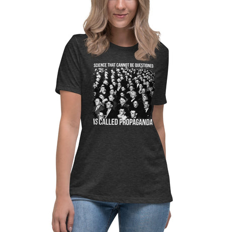 Science That Cannot Be Questioned is Called Propaganda Women's Shirt