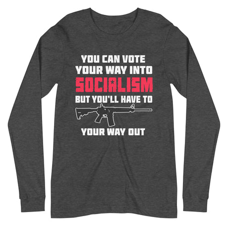 Shoot Your Way Out of Socialism Long Sleeve Shirt