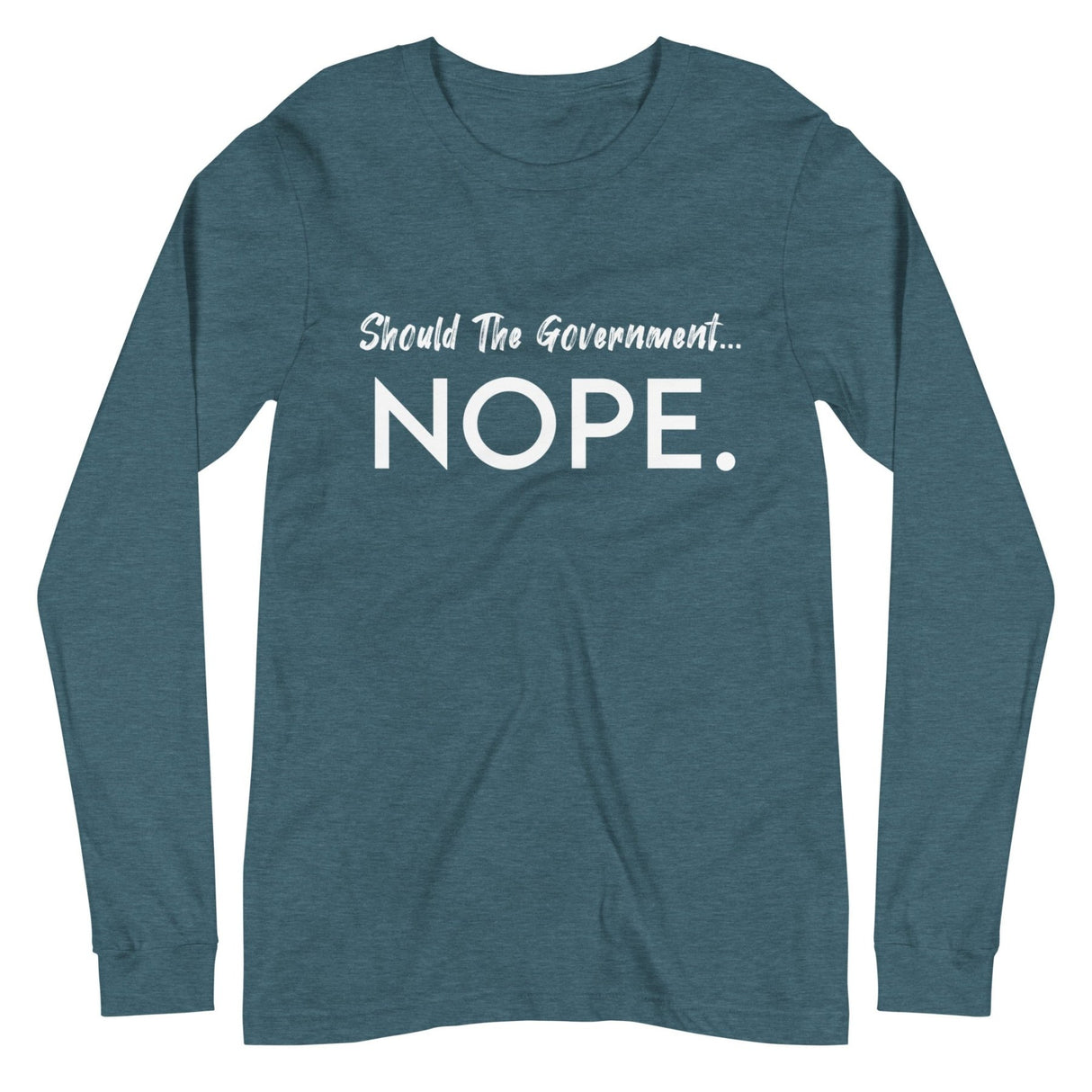 Should The Government Nope Premium Long Sleeve Shirt