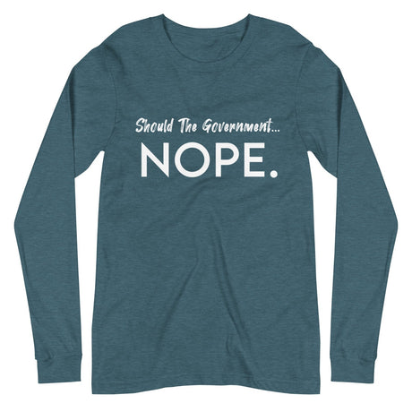 Should The Government Nope Premium Long Sleeve Shirt