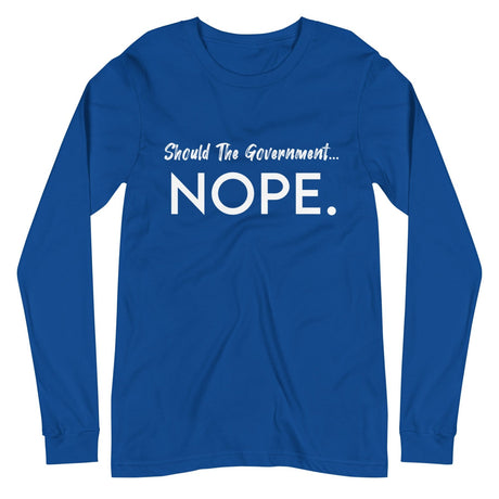 Should The Government Nope Premium Long Sleeve Shirt