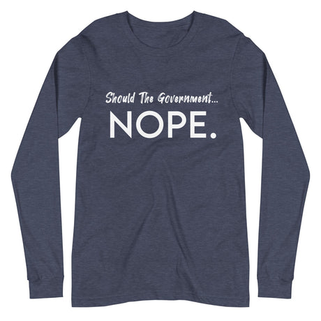 Should The Government Nope Premium Long Sleeve Shirt