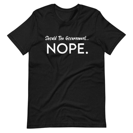 Should The Government Nope Shirt