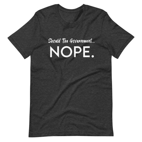 Should The Government Nope Shirt