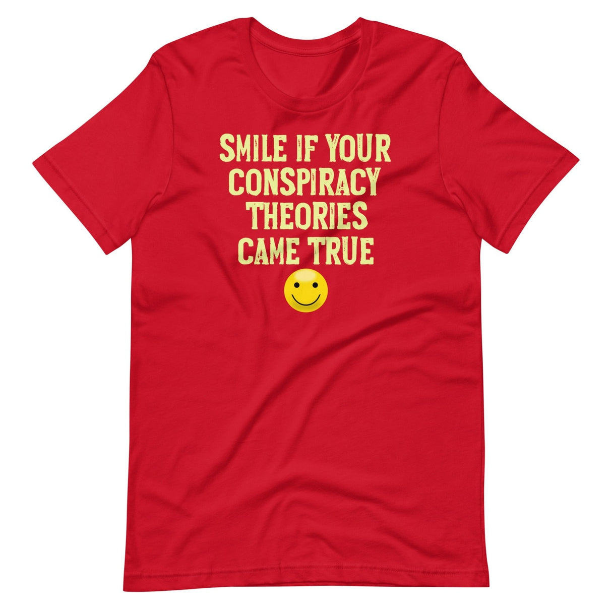 Smile If Your Conspiracy Theories Came True Shirt