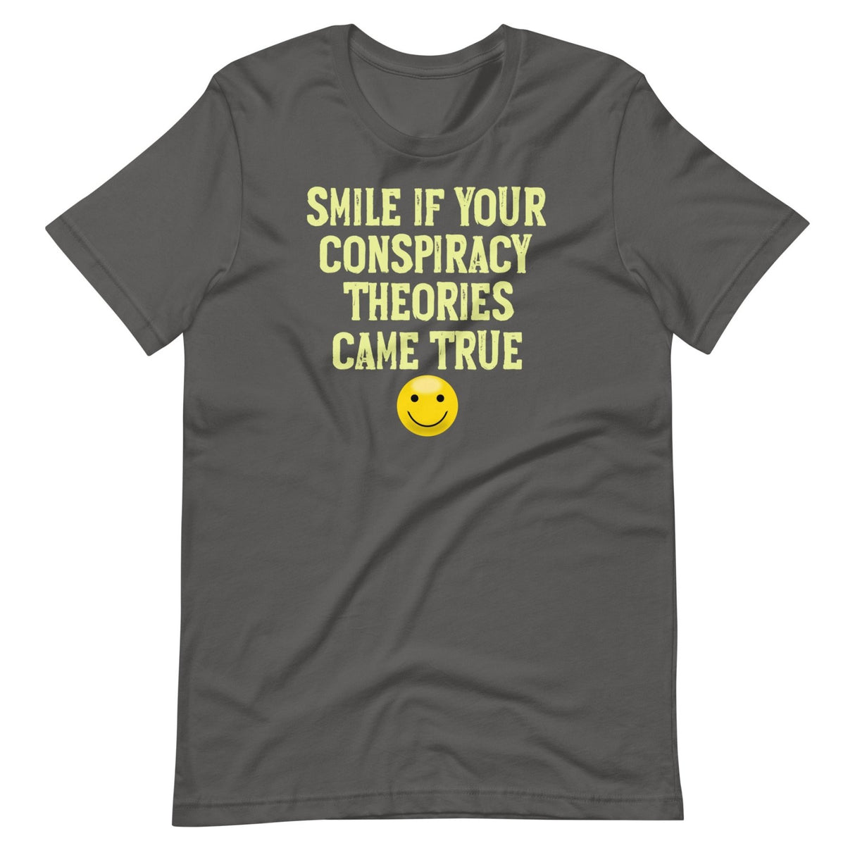 Smile If Your Conspiracy Theories Came True Shirt