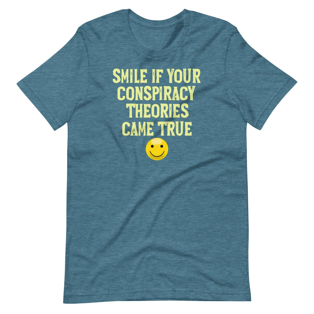 Smile If Your Conspiracy Theories Came True Shirt