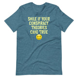 Smile If Your Conspiracy Theories Came True Shirt