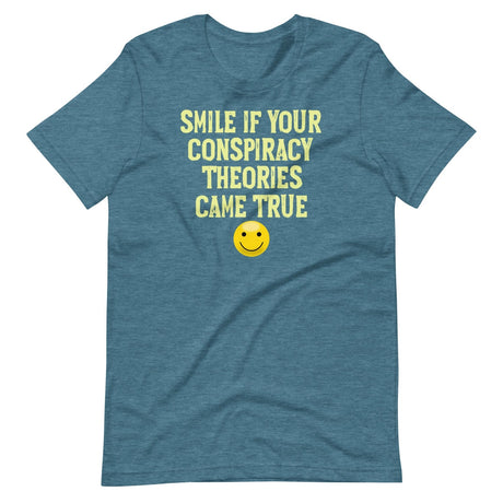 Smile If Your Conspiracy Theories Came True Shirt