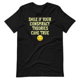 Smile If Your Conspiracy Theories Came True Shirt