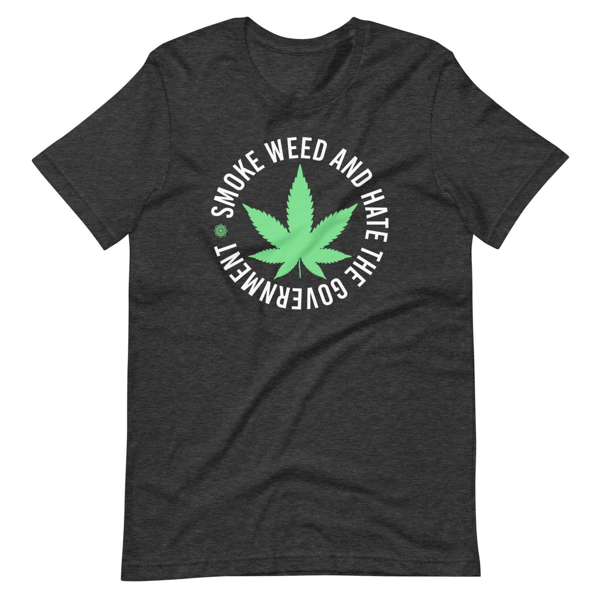 Smoke Weed and Hate The Government Shirt