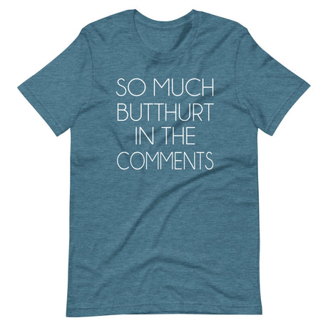 So Much Butthurt in the Comments Shirt