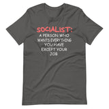 Socialist a Person Who Wants Everything You Have Except Your Job Shirt