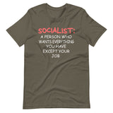 Socialist a Person Who Wants Everything You Have Except Your Job Shirt