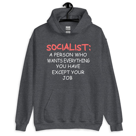 Socialist Wants Everything Except Your Job Hoodie