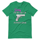 Sorry I'm All Out of Pepper Spray Gun Shirt