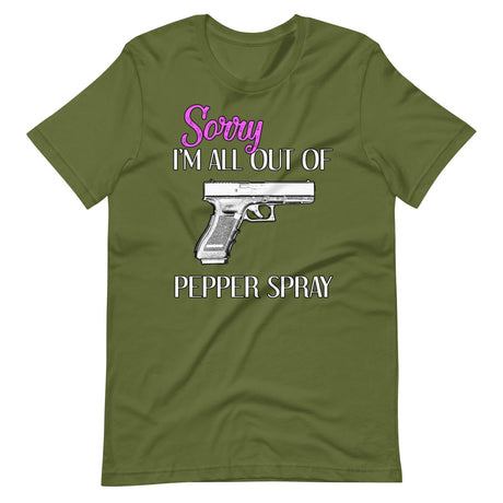 Sorry I'm All Out of Pepper Spray Gun Shirt