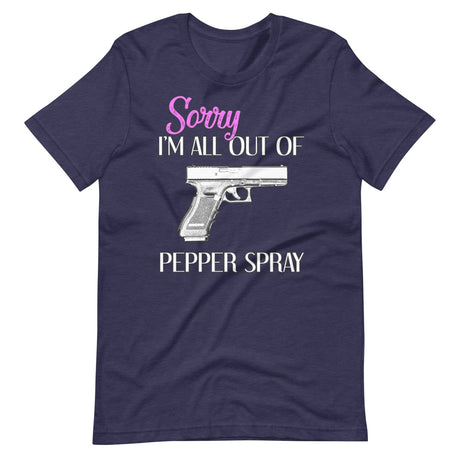 Sorry I'm All Out of Pepper Spray Gun Shirt