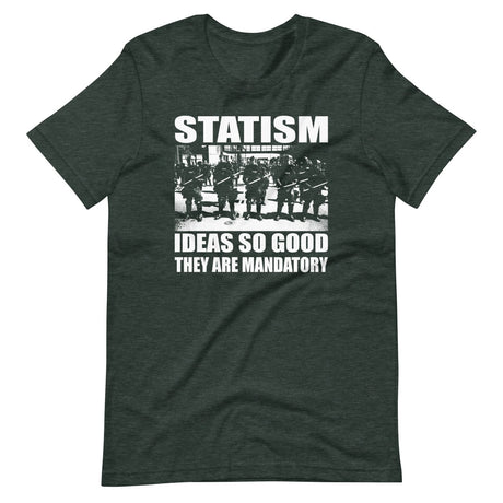 Statism Ideas So Good They Are Mandatory Shirt